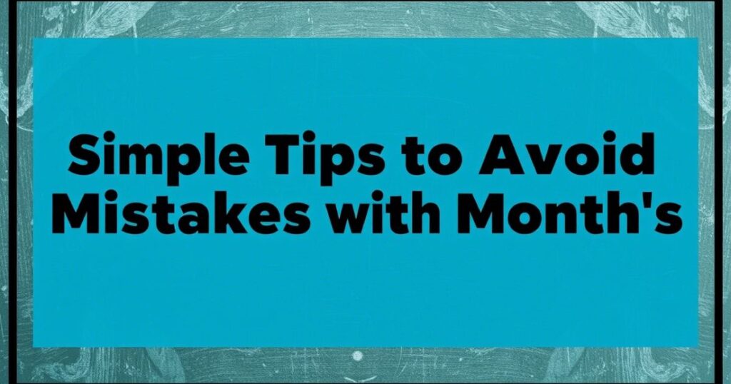 Simple Tips to Avoid Mistakes with Months or Month’s vs Months